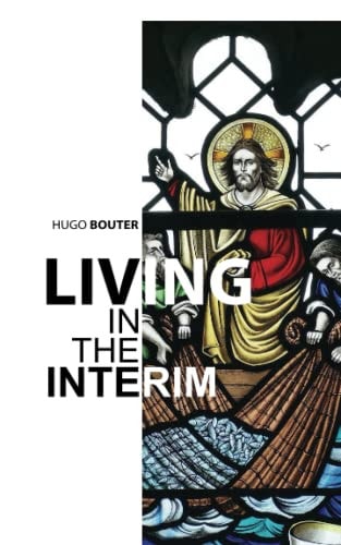 Living in the Interim: Serving Jesus during the night of His rejection here on earth