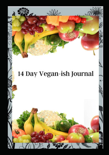 14 Day Vegan-ish: Journal of Food discovery