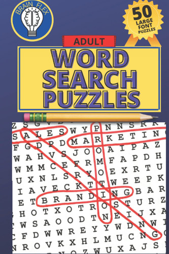 50 Adult Word Search Puzzles: 50 Large-Font adult Word Search Puzzles for increased brain power and concentration.