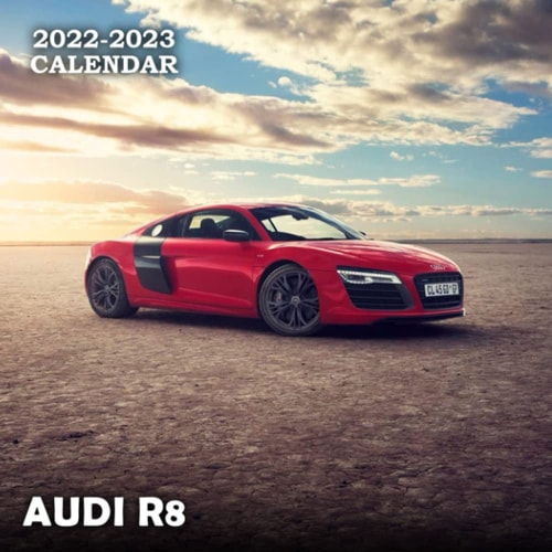 Audi R8 Supercar Calendar 2022: Audi Calendar 2023 & Automobile Calendar/Agenda 2023 for Supercars Lovers and Car Enthusiasts (2023 Cars Calendar)