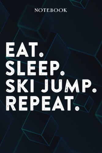 Eat Sleep Ski Jump Repeat Mom Birthday Gifts Funny - Eat Sleep Eat Sleep Ski Jump Repeat Repeat: Happy Mothers Day Gift Idea for Best Mother, ... Moms, From Son - Lined Notebook,A Blank