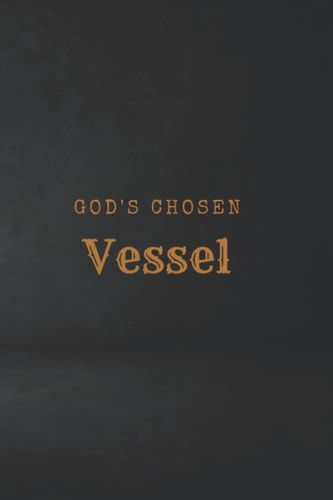 God's Chosen Vessel: Inspirational notebook