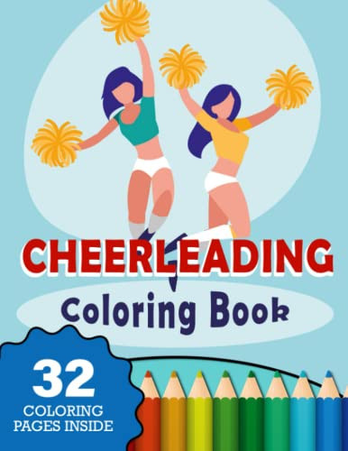 Cheerleading 32 Coloring Pages Inside: Inspirational Cheer Gift, Cute Cheer Things for Team, Fun Cheerleader Stuff, Coach Gift