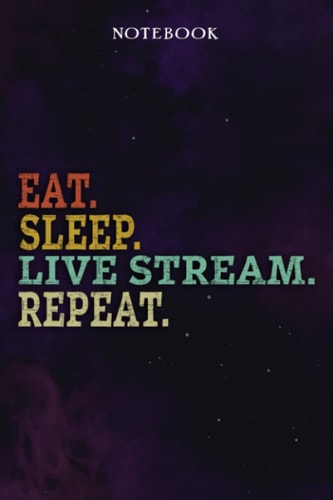 Live Stream Inspirational Gifts for Women Lined Journal - Eat Sleep Live Stream Repeat: Gift Idea for Proud of You, Cheer Up, Coworker, Motivational, ... Her - Notebook Planner,Stylish Paperback
