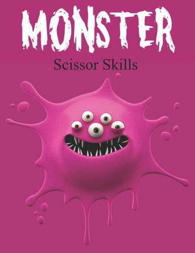 Monster Scissor Skills: Scissor Skills My First Cutting Book For Kids Ages 4-6 Let's Cut And Color For Preschool And Kindergarten
