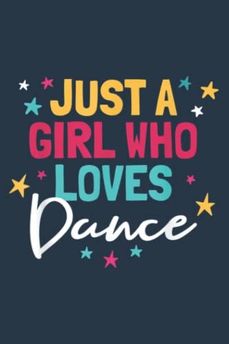 I'm Just A Girl Who Loves Dance Cute Dance Student Teacher: Daily Notebook - Medium size 6x9 inches, 116 Pages