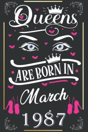 Queens are born in march 1987 Happy Birthday: Diary Notebook Journal For Her, Motivational Quotes | Unique Birthday Gifts Idea For Women, Wife, ... 120 Pages, 6x9, Soft Cover, Matte Finish"
