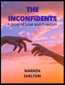 The Inconfidents A Story of Love and Freedom