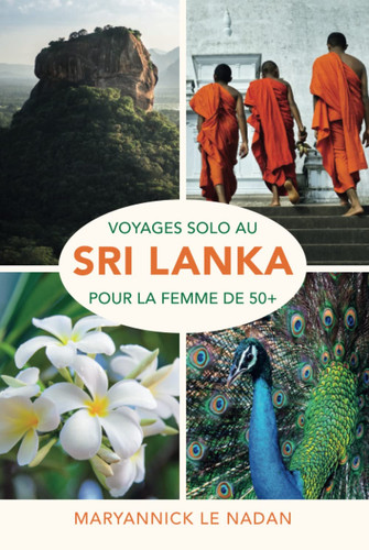 Solo au Sri Lanka 50 Plus: Un livre pour toutes les femmes qui voyagent en solo à 50 ans et plus (French Edition)