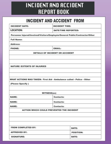 ACCIDENT AND INCIDENT REPORT BOOK: LOG BOOK INCIDENT AND ACCIDENT REPORT,ACCIDENT RECORD BOOK DETAILED,INCIDENT REPORT BOOK,WORKPLACE INCIDENT ... AND ACCIDENT VEREY SIMPLE VITH NICE COVER...