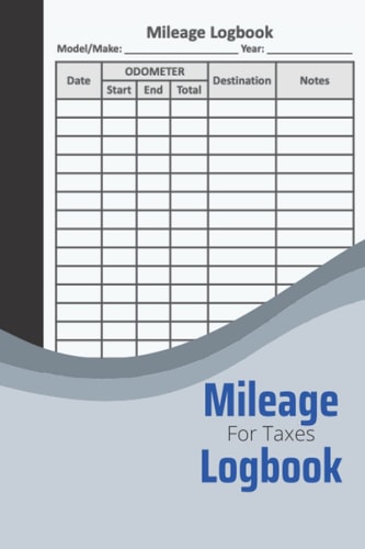 Mileage log book for taxes: Mileage Log Book Car Tracker for Business Record Books for Taxes Vehicle Expenses