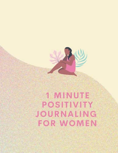 1 Minute Positivity Journaling: For Women