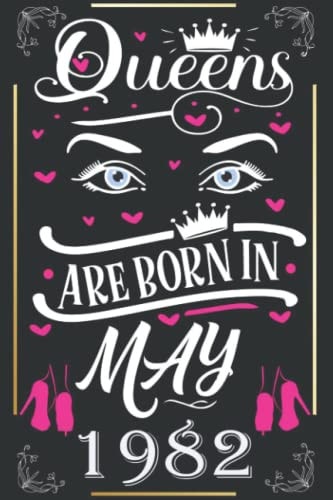 Queens are born in may 1982 Happy Birthday: Diary Notebook Journal For Her, Motivational Quotes | Unique Birthday Gifts Idea For Women, Wife, Sister, ... 120 Pages, 6x9, Soft Cover, Matte Finish"
