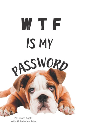 WTF Is My Password: Password Organizer Logbook, Alphabetical Tabs Password Book, Log Book