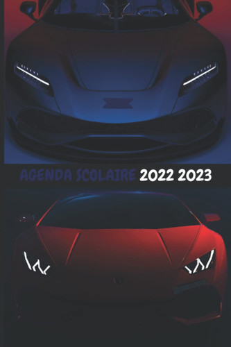 Agenda scolaire 2022 2023: voiture de sport : planificateur pour étudiants, école élémentaire primaire-collège-lycée| garçon et fille| rentrée de septembre 2022 à septembre 2023 (French Edition)