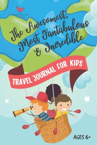 The Awesomest, Most Fantabulous + Incredible Travel Planner for Kids: Create a travel memory book - learn new things - do fun activities - journaling, ... coloring, puzzles, games! (LRH Travel Series)