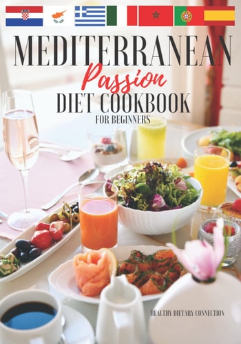Mediterranean Diet Cookbook For Beginners: 1 year of Quick & Easy Mediterranean Recipes for Clean & Healthy Eating+2-Weeks Meal Plan to Help You Burn Fat and Eat Healthy