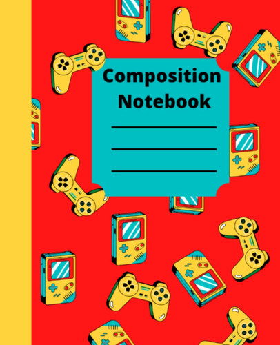 Gamer composition notebook for school 7.5x9.25in: Composition notebook for boys girls and gamers 120 page
