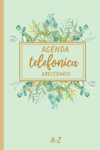 Agenda Telefónica Abecedario: Libreta de direcciones y contactos telefónicos ordenación de la A-Z | 312 registros | Índice alfabético| ... talla pequeña ( Florales) (Spanish Edition)