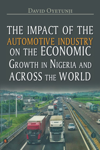 The Impact of Automotive Industry on the Economic Growth in Nigeria and across the World
