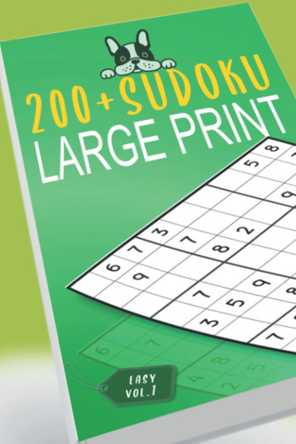 200+ Large Print Sudoku Puzzles Easy Level: Sudoku Puzzle Book for Adults and Seniors With Solutions, One Sudoku Puzzle Per Page , Volume 1