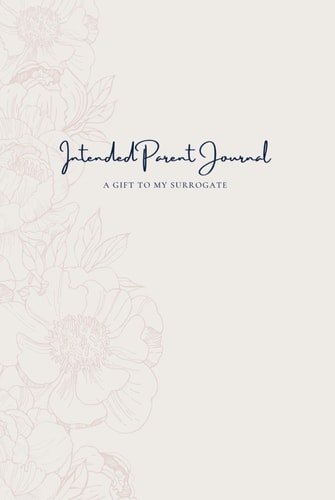 Intended Parent Journal: A Gift to Your Surrogate