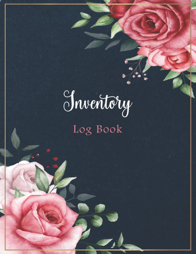 Inventory Log Book: Simple Inventory Tracking Log BookFor Small Business And Personal | Inventory Ledger Organizer Book | Inventory Tracker Notebook | Inventory Log Sheets (8.5" x 11" Inches)