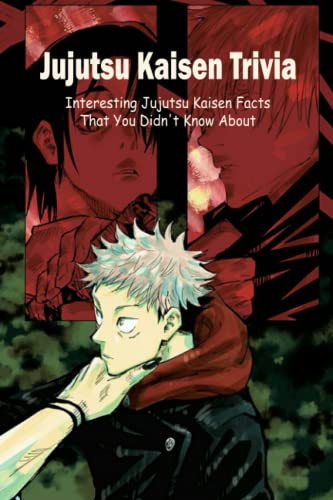 Jujutsu Kaisen Trivia: Interesting Jujutsu Kaisen Facts That You Didn't Know About: Time To Test Your Knowledge about Jujustu Kaisen