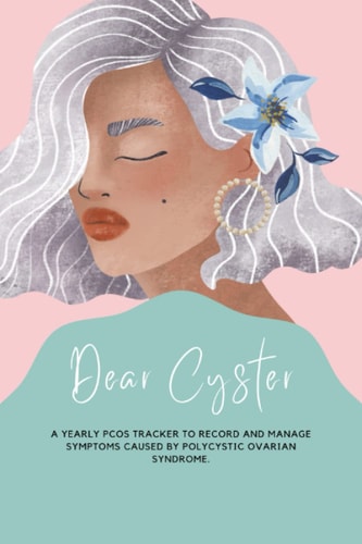 Dear Cyster: A Yearly PCOS Tracker Journal to track and manage symptoms caused by Polycystic Ovarian Syndrome | Yearly Planner | Self-care & Wellness Planner