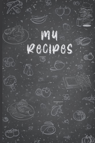 My Recipes: a Blank Recipe Journal to Keep Track of All Your Recipes