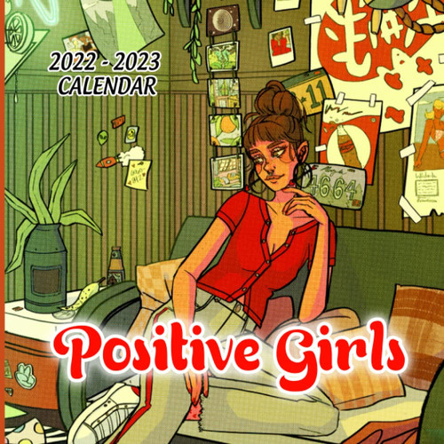 Positive Girls 2022 - 2023 Calendar: A Year Of Positive Thinking Calendar For Girls - Daily, Weekly, Monthly Calendar