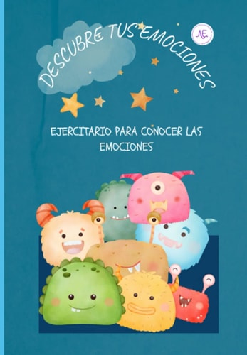 DESCUBRE TUS EMOCIONES: Ejercitario para conocer las emociones (Spanish Edition)