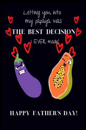 Letting you into my Papaya was the Best Decision I ever Made: Hilarious Father's Day Gag Gift Book with Journal Paper 100 pages