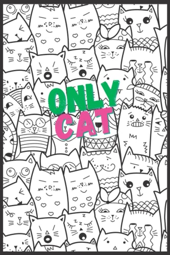 Only Cat: Notebook: Cat Lover,for Everybody Work or Study,Planner and daily, Paperback (6" x 9") Lined, 120 Pages