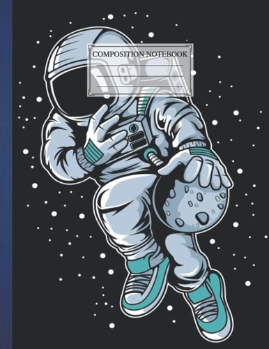 Composition NoteBook : ASTRONAUT BASKETBALL 1 | 8.5 x 11 In | 110 Pages Funny Love College Ruled Blank Lined, Galaxy For Children Students Teachers, Adults, Christmas College Writing Notes