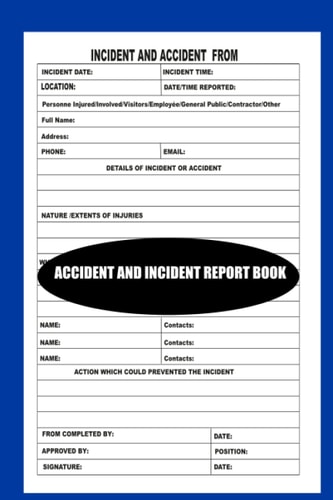 ACCIDENT AND INCIDENT REPORT BOOK: ACCIDENT AND INCIDENT REPORT BOOK: Accidents and incidents report book: the accidents and accidents record book is ... workplaces, or any place where accidents...