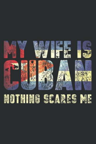 My Wife Is Cuban Nothing Scares Me: HEARTS JOURNAL: Planner, Diary, 6x9 120 Pages, Lined College Ruled Paper, Journal, Matte Finish Cover