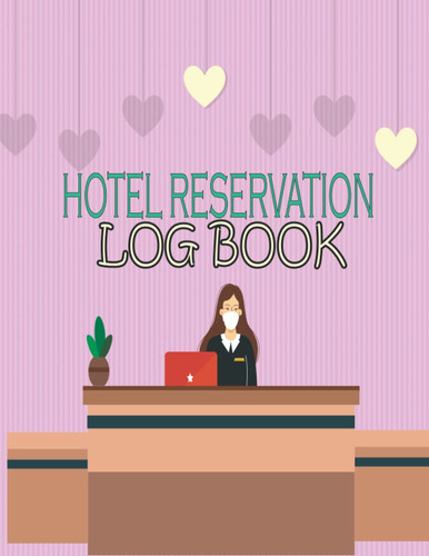 Hotel Reservation Log Book: Guest House Booking Record Registry Reservation Log Book