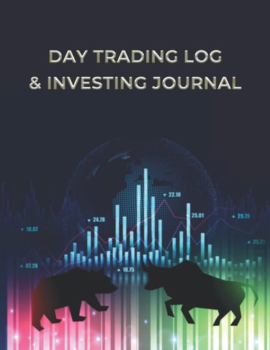 Day Trading Log and Investing Journal: Trade Strategy Planner, Trades In Cryptocurrency Forex Options Futures Stocks