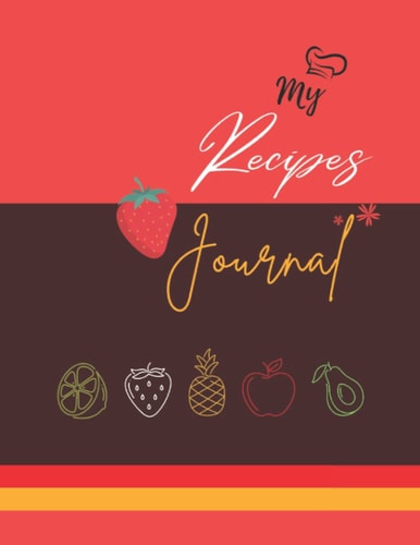 My Recipes Journal, blank cookbook to write your family recipes,: ,57 recipes, 8.5x11 inches ,120pages