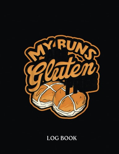 Recipe LogBook: My Buns Are Gluten Free - Gluten Brown Bread Loaf Recipe 481 Pages 8,5 x 11"' Recipe Log Book Tracker | Best Gift For Cooking Lover.