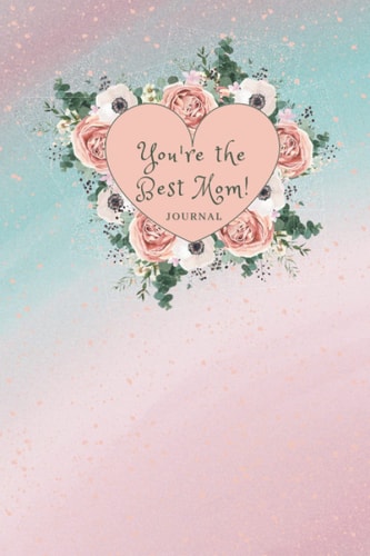 You're The Best Mom Journal