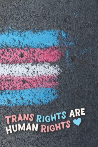 Trans Rights Are Human Rights Journal: Blank Lines Notebook for Pride