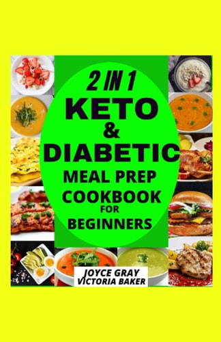 2 IN 1 KETO & DIABETIC MEAL PREP COOKBOOK FOR BEGINNERS