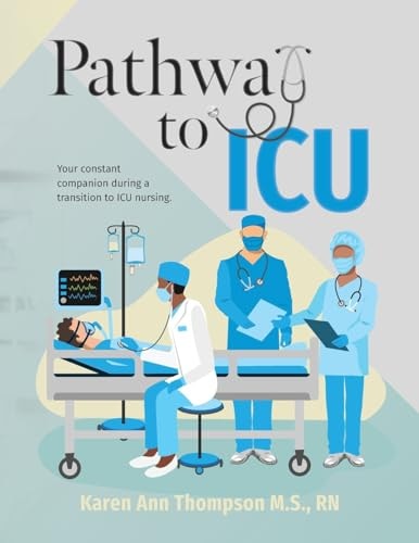 Pathway To ICU Your Constant Companion During a Transition to ICU Nursing