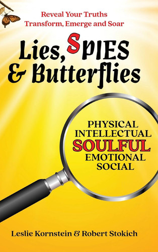 Lies, SPIES & Butterflies Reveal Your Truths Transform, Emerge and Soar