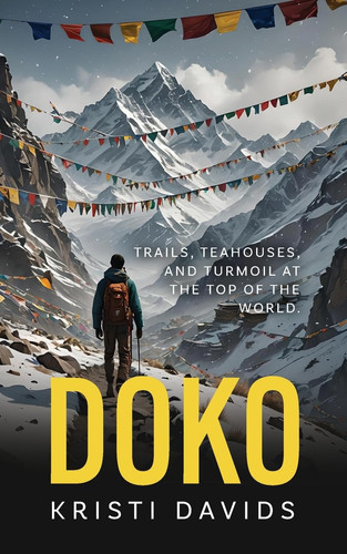 Doko Teahouses, Trails and Turmoil at the Top of the World