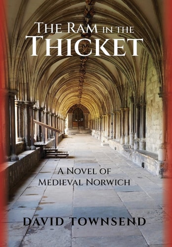 The Ram in the Thicket A Novel of Medieval Norwich