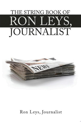 The String Book  of Ron Leys, 	Journalist