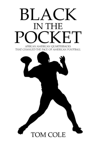 Black in the Pocket African American Quarterbacks that Changed the Face of American Football